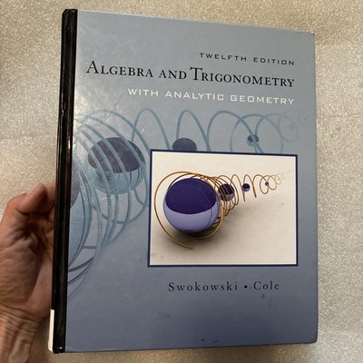 12th Edition / Algebra & Trigonometry with Analytic Geometry / Swokowski & Cole