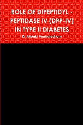 Allenki Venkatesham | ROLE OF DIPEPTIDYL - PEPTIDASE IV (DPP-IV) IN TYPE II...