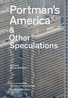Portman's America and Other Speculations by Mohsen Mostafavi (Paperback, 2017)