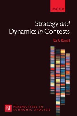 Strategy and Dynamics in Contests, Paperback by Konrad, Kai A., Brand New, Fr...