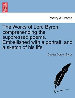 Byron - Works of Lord  Comprehending the Suppressed Poems. Embellishe - X555z