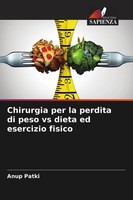 Chirurgia Per La Perdita Di Peso Vs Dieta Ed Esercizio Fisico Anup Patki