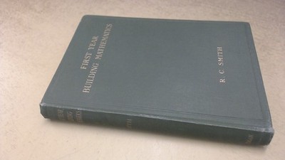 			First Year Building Mathematics, R C Smith, Pitman, 1934, Hardcov		