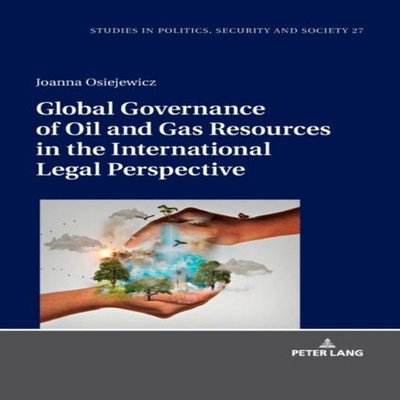 Global Governance of Oil and Gas Resources in the International L