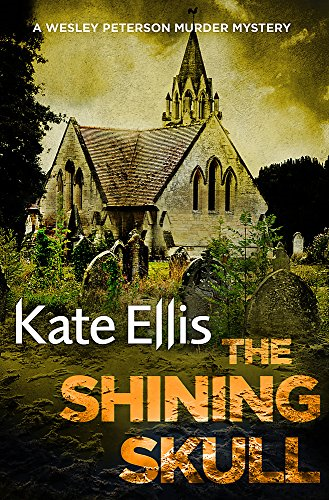 The Shining Skull: Book 11 in the DI Wesley Peterson crime series - Ellis, Kate