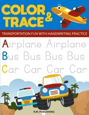 Color and Trace: Transportation Fun with Handwriting Practice for Kids Ages 4-7