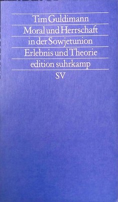 Moral und Herrschaft in der Sowjetunion : Erlebnis u. Theorie. Edition Suhrkamp 
