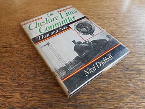 Cheshire Lines Committee Then and Now by Dyckhoff, Nigel Hardback Book The Cheap