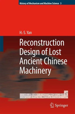 Hong-Sen Yan | Reconstruction Designs of Lost Ancient Chinese Machinery | Buch