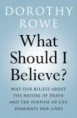What Should I Believe? : Why Our Beliefs about the Nature of Deat