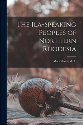 The Ila-Speaking Peoples of Northern Rhodesia (Paperback or Softback)