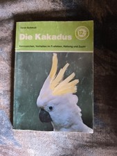 Die Kakadus Horst Schmidt Buch Kennzeichen Verhalten Haltung Zucht Zähmung