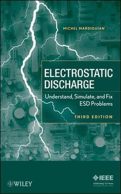 Electro Static Discharge: Understand, Simulate, and Fix ESD Problems by Michel M