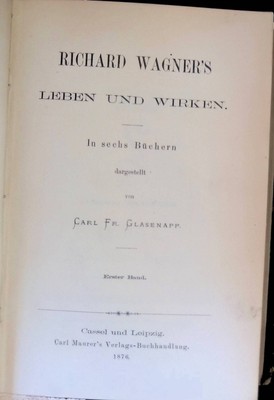 Richard Wagner's Leben und Wirken. in 6 Büchern dargestellt. Festgabe zur Eröffn