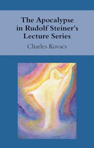 The Apocalypse in Rudolf Steiner's Lecture Series. Kovacs 9781782500148 New**