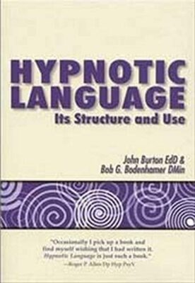 Hypnotic Language Paperback: Its Structure and Use by Bob G Bodenhamer, John Bur