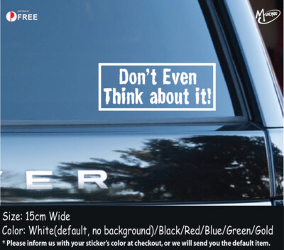 DON'T EVEN THINK ABOUT IT reflective funny car stickers decals best gifts