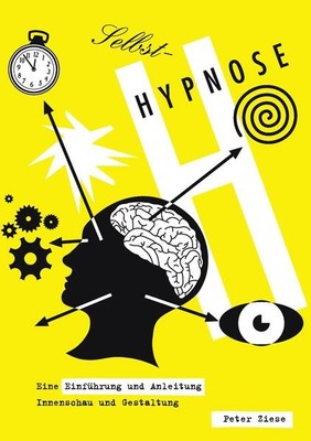 Selbst-Hypnose | Prof. Dr. med. Peter Ziese, Peter Ziese | deutsch