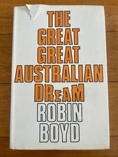  Robin Boyd The Great Great Australian Dream 1972 hardcover 1st Edition