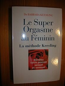 Le super orgasme au féminin von Keesling, Barbara, ... | Buch | Zustand sehr gut