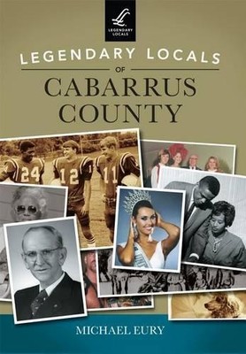 Michael Eury Legendary Locals of Cabarrus County, Nort (Taschenbuch) (US IMPORT)