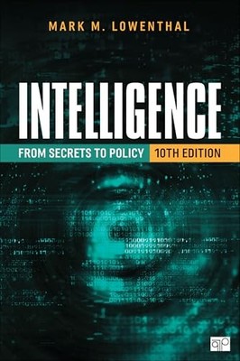 Intelligence: From Secrets to Policy by Mark M. Lowenthal 9781071940716 NEW