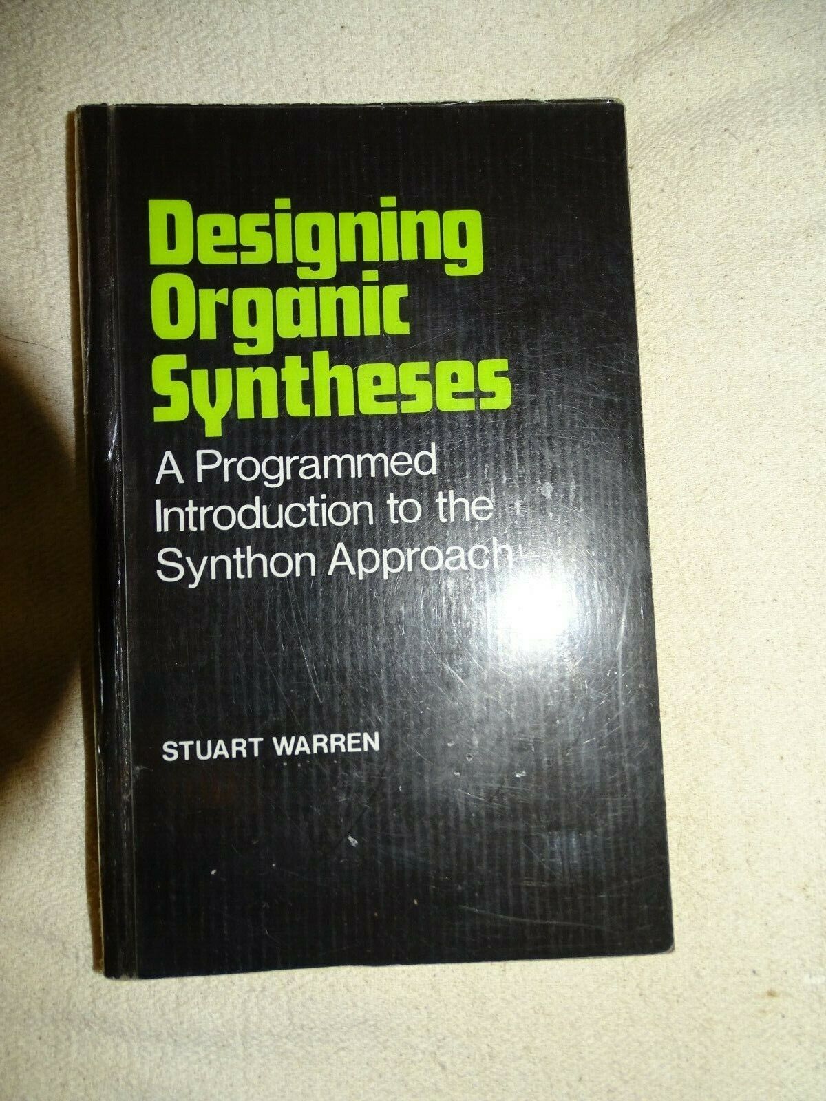 Designing Organic Syntheses : A programmed Introduction to the Synthon Approach