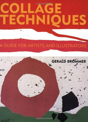 Collagetechniken: Ein Leitfaden für Künstler und Illustratoren - Brommer, G