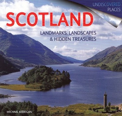 Scotland: Landmarks, Landscapes and Hidden Treasu by Michael Kerrigan 1842042483