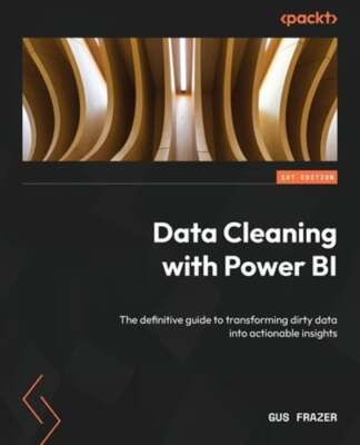 Data Cleaning with Power BI: The definitive guide to transforming dirty data