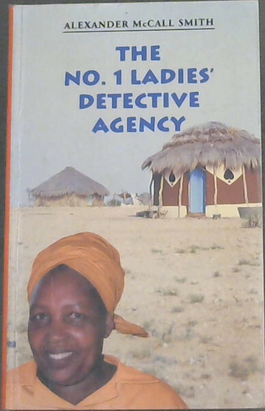 McCall Smith, Alexander .. The No. 1 Ladies' Detective Agency