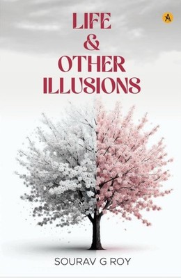 Life  Other Illusions by Sourav G. Sourav PAPERBACK 9788197380686