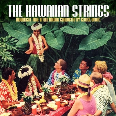 Hawaiian Strings - Moonlight Time in Old Hawaii: Conducted by George Bruns [New