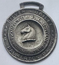 Palmerton Pennsylvania 1912-1937 Silver Jubilee Inc. October 14, 1912 Watch Fob