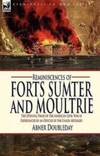 Reminiscences Of Forts Sumter And Moultr by Doubleday, Abner, Brand New, Free...