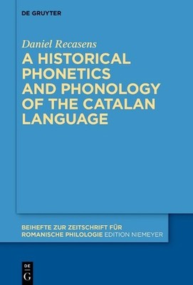 A historical phonetics and phonology of the Catalan language by Daniel Recasens