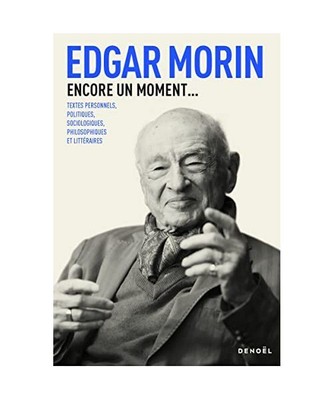 Encore un moment: Textes politiques, sociologiques, philosophiques, Morin, Edgar