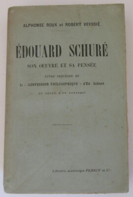 Edouard Schure Bein - Works & Sa Pensée Confession Philosophical Roux Veyssie 1914