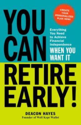 You Can Retire Early!: Everything You Need to Achieve Financial Inde - VERY GOOD