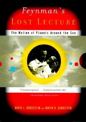 Feynman's Lost Lecture: The Motion of Planets Around the Sun by David Goodstein