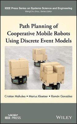 Path Planning of Cooperative Mobile Robots Using Discrete Event Models by Cristi