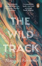 The Wild Track : Adopting, Mothering, Belonging Paperback Margare