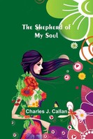 Charles J. Callan | The Shepherd Of My Soul | Taschenbuch | Englisch (2023)