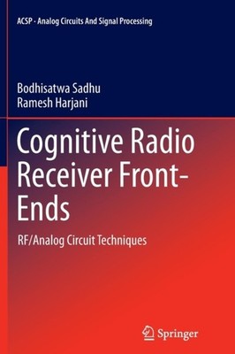 Sadhu - Cognitive Radio Receiver Front-Ends   RF/Analog Circuit Techni - X555z