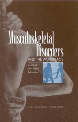 Musculoskeletal Disorders and the Workplace: Low Back and Upper Extremities