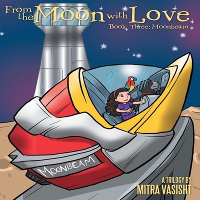 From the Moon with Love a Trilogy Book Three Moonbeam Mitra Vasis