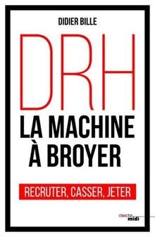 DRH, la machine à broyer : recruter, casser, jeter ... | Buch | Zustand sehr gut