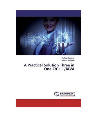 A Practical Solution Three in One C/C++/JAVA, Prafulla Kumbhar, Manmohan Singh