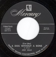 Joey Gills - (I'm Like) A Dog Without A Bone / Consolation Prize 1956 7
