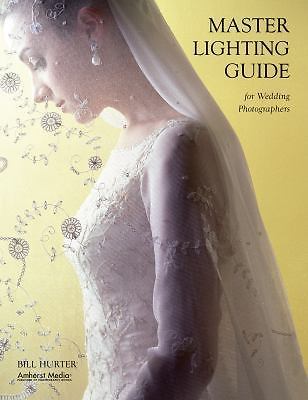 Master Lighting Guide for Wedding Photo- 1584282193, paperback, Bill Hurter, new